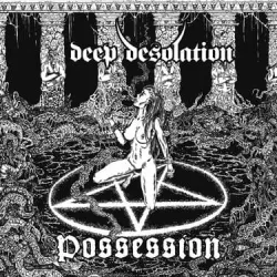 Deep Desolation- Possession